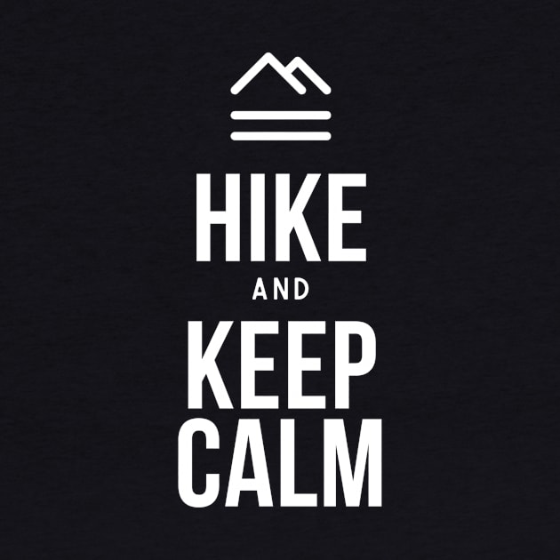 Hike and Keep Calm by Echeverri_Designs